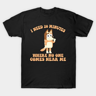 Mom I Need 20 Minutes Mother's Day bluey mum T-Shirt